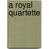 A Royal Quartette door Onbekend
