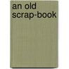 An Old Scrap-Book door Onbekend