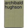 Archibald Hughson door Onbekend