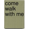Come Walk with Me door Onbekend