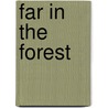 Far In The Forest door Onbekend