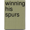 Winning His Spurs door Onbekend