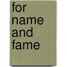 for Name and Fame by Unknown