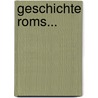 Geschichte Roms... door Onbekend