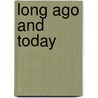 Long Ago and Today by Unknown