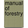 Manual Of Forestry door Onbekend