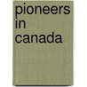 Pioneers in Canada door Onbekend