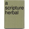 a Scripture Herbal by Unknown