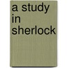 A Study in Sherlock door Onbekend