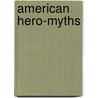 American Hero-Myths by Unknown