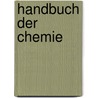Handbuch der Chemie door Onbekend