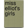 Miss Elliot's Girls by Unknown
