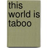 This World Is Taboo door Onbekend