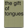 the Gift of Tongues by Unknown