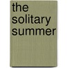 the Solitary Summer by Unknown