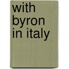 with Byron in Italy door Onbekend