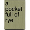 A Pocket Full of Rye by Unknown