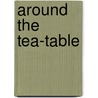 Around The Tea-Table door Onbekend