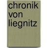 Chronik von Liegnitz door Onbekend