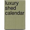 Luxury Shed Calendar door Onbekend