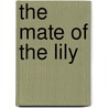 the Mate of the Lily by Unknown