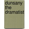 Dunsany The Dramatist by Unknown