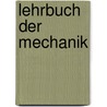 Lehrbuch der Mechanik door Onbekend