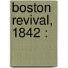 Boston Revival, 1842 : by Unknown