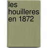 Les Houilleres En 1872 by Unknown