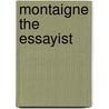 Montaigne the Essayist by Unknown
