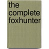The Complete Foxhunter door Onbekend