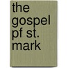 The Gospel Pf St. Mark by Unknown