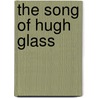 The Song Of Hugh Glass door Onbekend
