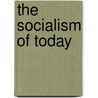 the Socialism of Today by Unknown