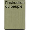 L'Instruction Du Peuple by Unknown