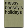 Messy Bessey's Holidays door Onbekend