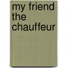 My Friend the Chauffeur door Onbekend