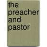 The Preacher And Pastor door Onbekend