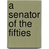 A Senator Of The Fifties by Unknown