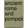 Ancient Rome and Pompeii door Onbekend