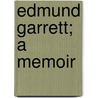 Edmund Garrett; A Memoir door Onbekend