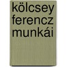 Kölcsey Ferencz Munkái door Onbekend