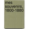 Mes Souvenirs, 1800-1880 door Onbekend