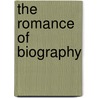 The Romance Of Biography door Onbekend