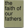 the Faith of Our Fathers door Onbekend