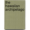 the Hawaiian Archipelago by Unknown