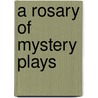 A Rosary Of Mystery Plays door Onbekend