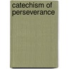 Catechism of Perseverance by Unknown