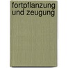 Fortpflanzung und Zeugung by Unknown