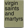 Virgin Saints And Martyrs by Unknown